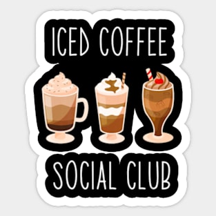 Iced Coffee Social Club Cool Iced Coffee Lover Sticker